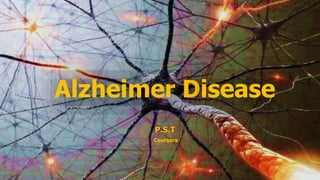 Alzheimer Disease
P.S.T
Coursera
 