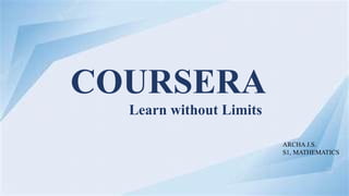 Coursera -A MOOC Platform: Learning without Limits | PPTX