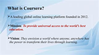 Coursera -A MOOC Platform: Learning without Limits | PPTX
