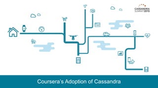 Coursera’s Adoption of Cassandra
 