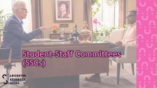 Student-Staff Committees
(SSCs)
 