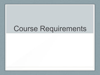 Course Requirements
 