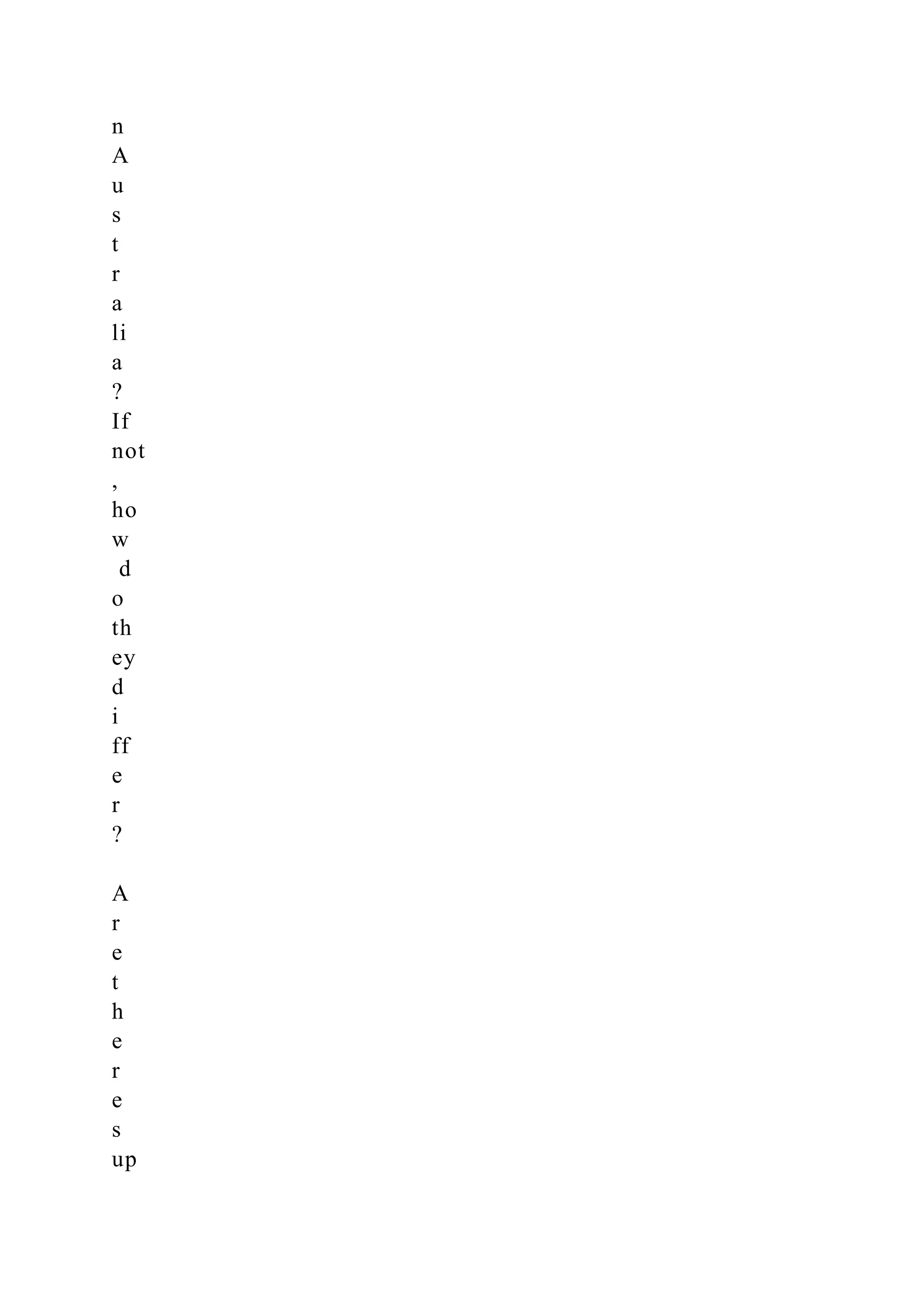 n
A
u
s
t
r
a
li
a
?
If
not
,
ho
w
d
o
th
ey
d
i
ff
e
r
?
A
r
e
t
h
e
r
e
s
up
 