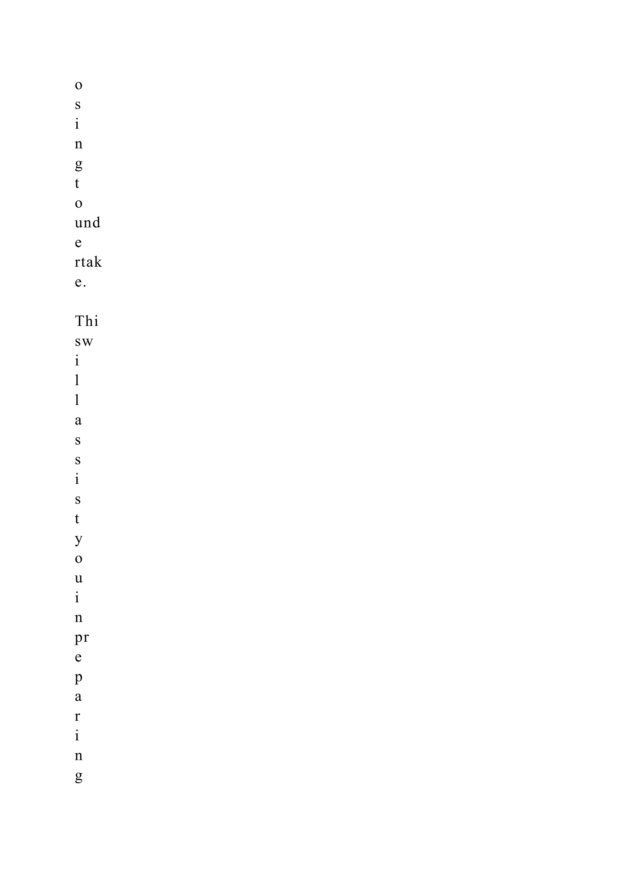 o
s
i
n
g
t
o
und
e
rtak
e.
Thi
sw
i
l
l
a
s
s
i
s
t
y
o
u
i
n
pr
e
p
a
r
i
n
g
 