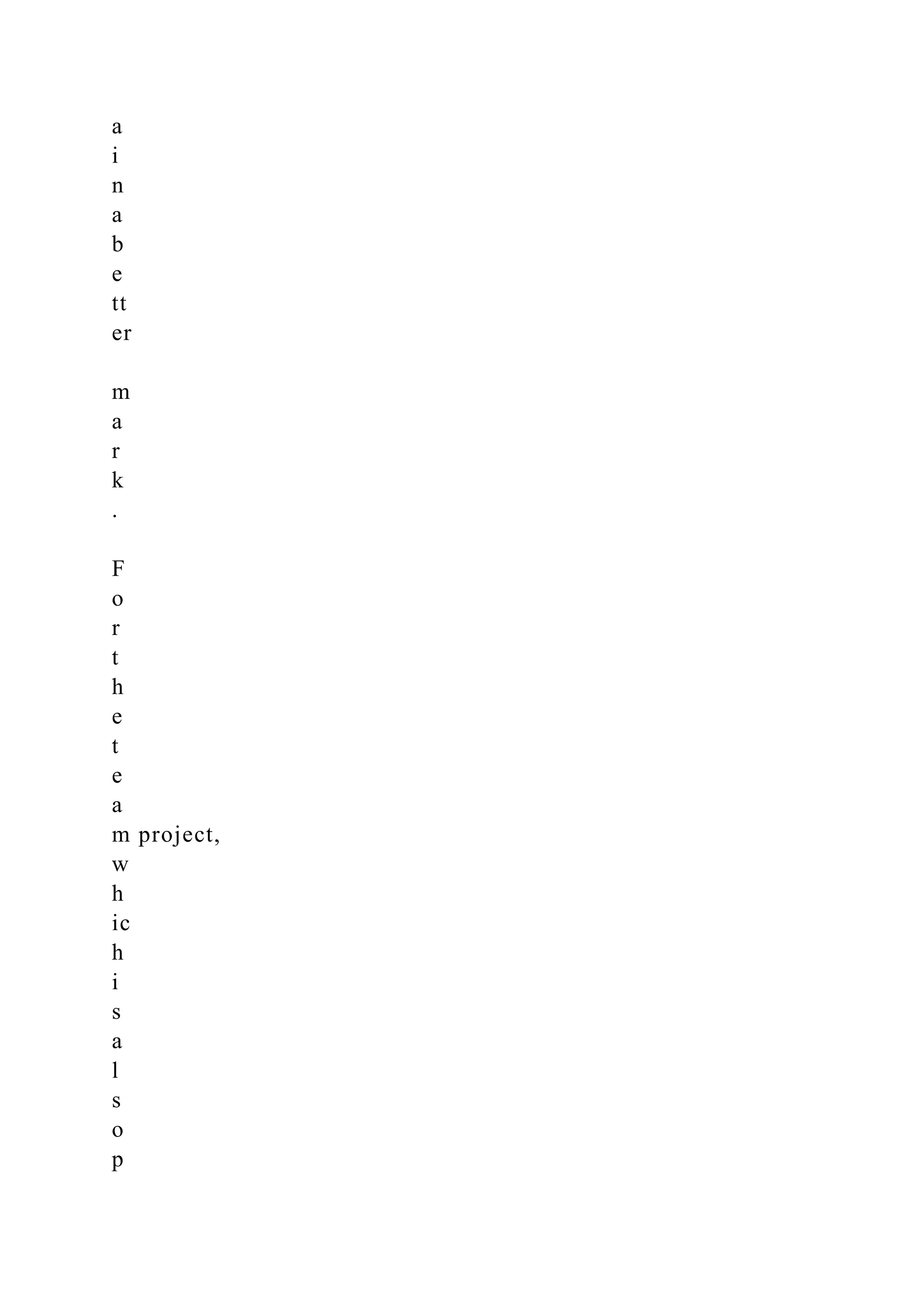 a
i
n
a
b
e
tt
er
m
a
r
k
.
F
o
r
t
h
e
t
e
a
m project,
w
h
ic
h
i
s
a
l
s
o
p
 