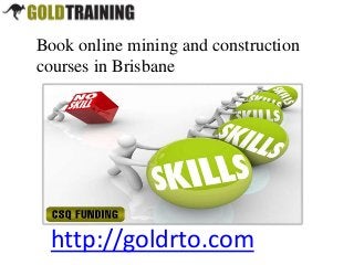Book online mining and construction
courses in Brisbane

http://goldrto.com

 