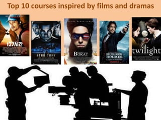 Top 10 courses inspired by films and dramas

 