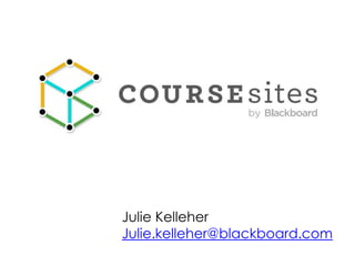 Julie Kelleher Julie.kelleher@blackboard.com 
