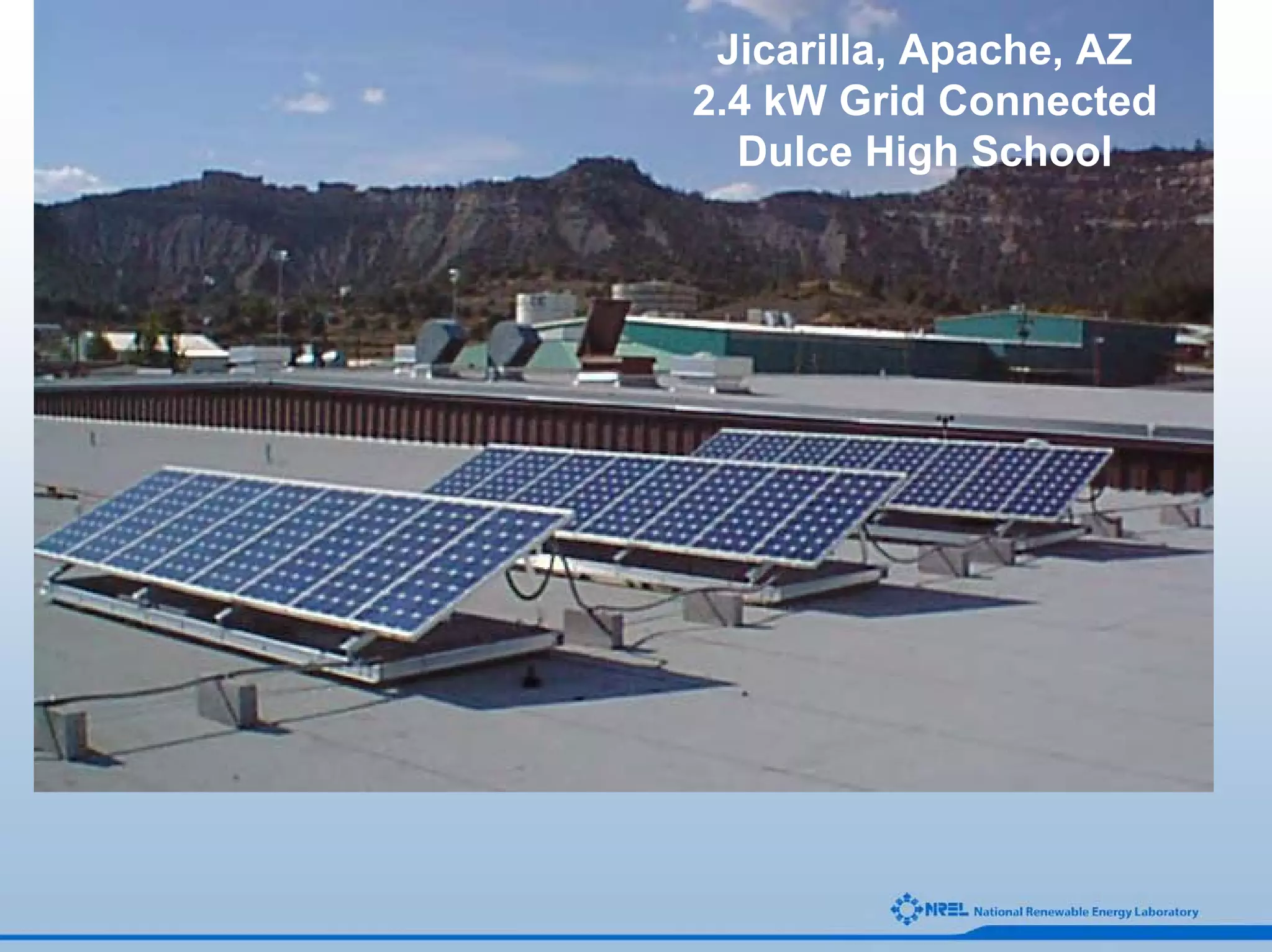 Jicarilla, Apache, AZ
2.4 kW Grid Connected
  Dulce High School
 