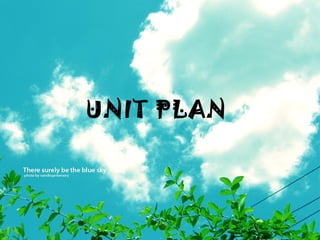 UNIT PLAN
 