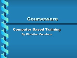 Courseware Computer Based Training By Christian Euculano 