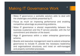 March 2014Governance and Management of Enterprise IT with COBIT 5
Making IT Governance Work
Make IT governance a workable...