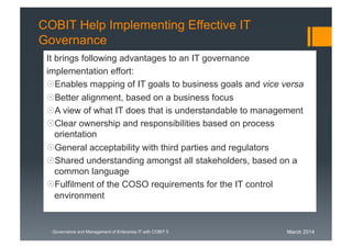 March 2014Governance and Management of Enterprise IT with COBIT 5
COBIT Help Implementing Effective IT
Governance
It bring...