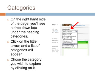 CategoriesOn the right hand side of the page, you’ll see a drop down box under the heading categories.Click on the little arrow, and a list of categories will appear.  Chose the category you wish to explore by clicking on it.