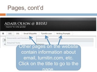 Pages, cont’dOther pages on the website contain information about email, turnitin.com, etc.  Click on the title to go to the page.