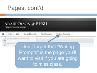 Pages, cont’dDon’t forget that “Writing Prompts” is the page you’ll want to visit if you are going to miss class.