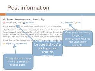 Post informationComments are a way for you to communicate with me and your fellow students.Check the date to be sure that you’re reading a post from this semester.Categories are a way for me to organize related posts.