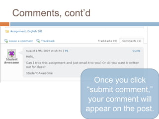Comments, cont’dOnce you click “submit comment,” your comment will appear on the post.