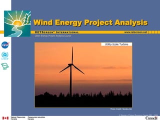 Photo Credit: Nordex AG ©   Minister   of   Natural   Resources   Canada   2001   –   2004 . Clean Energy Project Analysis Course Wind Energy Project Analysis Utility-Scale Turbine 