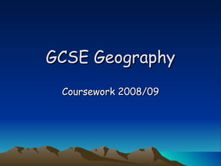 GCSE Geography Coursework 2008/09 