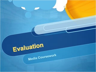 Evaluation Media Coursework 