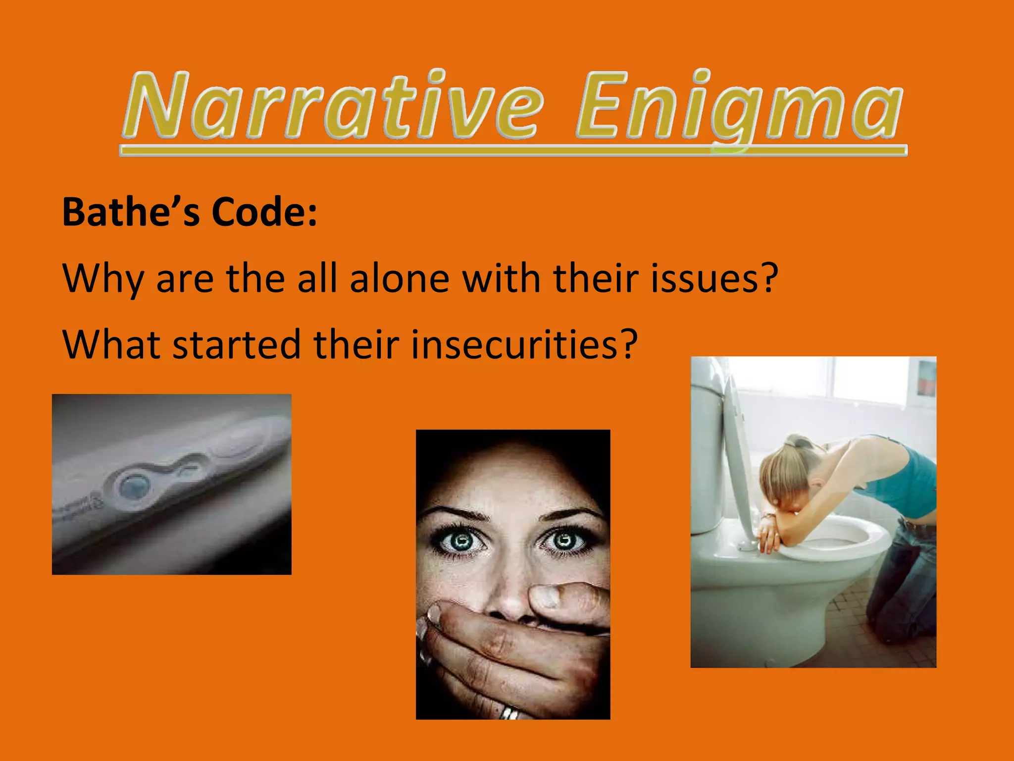 Bathe’s Code: Why are the all alone with their issues? What started their insecurities?  