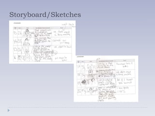 Storyboard/Sketches
 