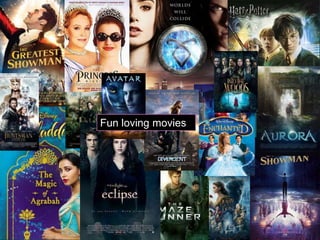 Fun loving movies
 