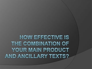      How effective is the combination of your main product and ancillary texts?          