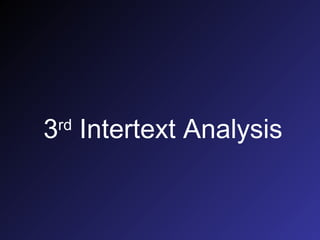 3 rd  Intertext Analysis 