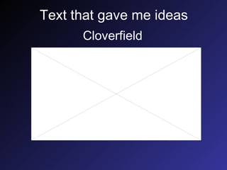 Text that gave me ideas Cloverfield 