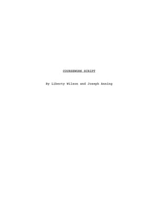 COURSEWORK SCRIPT
By Liberty Wilson and Joseph Anning
SCENE 1 - DAY INT. CRIMINALS TALKING
 