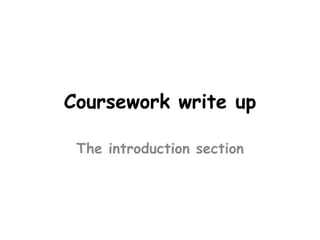 Coursework write up The introduction section 