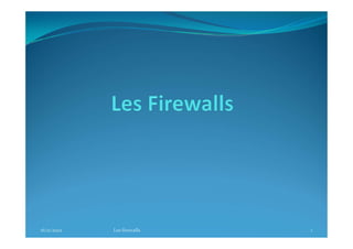16/11/2022 Les firewalls 1
 