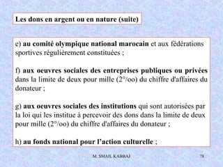 M. SMAIL KABBAJ 78
e) au comité olympique national marocain et aux fédérations
sportives régulièrement constituées ;
f) au...