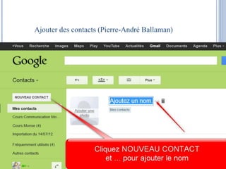 Ajouter des contacts (Pierre-André Ballaman) 
 
