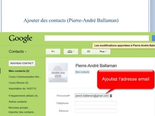 Ajouter des contacts (Pierre-André Ballaman) 
 