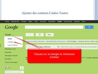 Ajouter des contacts Caidos Toutos 
 