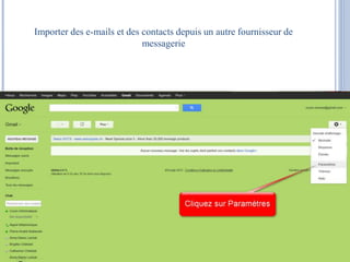Importer des e-mails et des contacts depuis un autre fournisseur de 
messagerie 
 