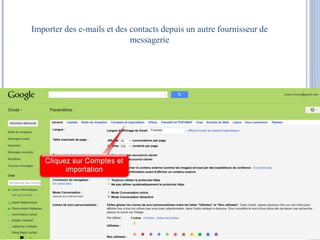 Importer des e-mails et des contacts depuis un autre fournisseur de 
messagerie 
 