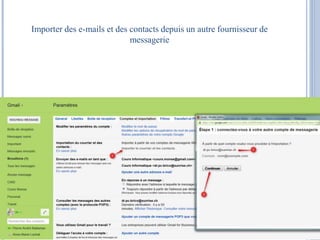 Importer des e-mails et des contacts depuis un autre fournisseur de 
messagerie 
 