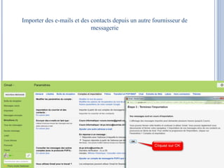 Importer des e-mails et des contacts depuis un autre fournisseur de 
messagerie 
 
