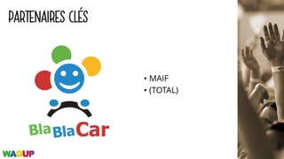 PARTENAIRES CLÉS
• MAIF
• (TOTAL)
 