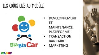 LES COÛTS LIÉS AU MODÈLE
• DEVELOPPEMENT	
ET	
MAINTENANCE	
PLATEFORME
• TRANSACTION	
BANCAIRE
• MARKETING
 