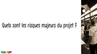 Quels sont les risques majeurs du projet ?
 