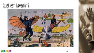Quel est l’avenir ?
34
 