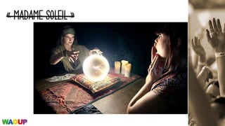 « MADAME SOLEIL »
 
