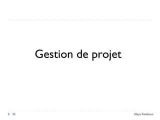Gestion de projet
25 Alaya Raddaoui
 