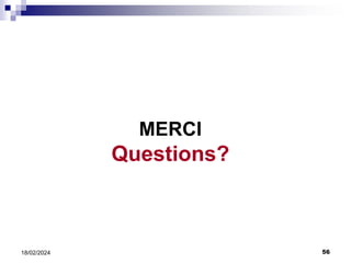 56
18/02/2024
MERCI
Questions?
 