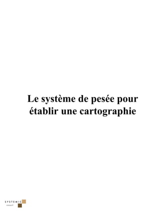 Le système de pesée pour
établir une cartographie




                           24
 